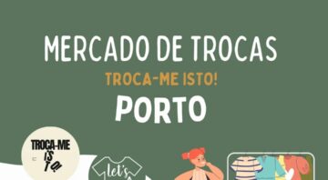 Mercado de Trocas – Porto – Let’s Swap/Troca-me isto!