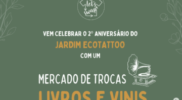 2º Aniversário Jardim EcoTattoo – Troca de Livros e Vinis – Let’s Swap/Jardim EcoTattoo
