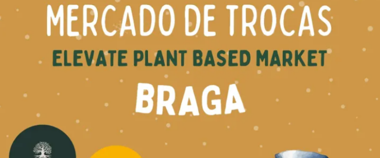 Mercado de Trocas – Let’s Swap – Braga/Elevate Plant Based Market