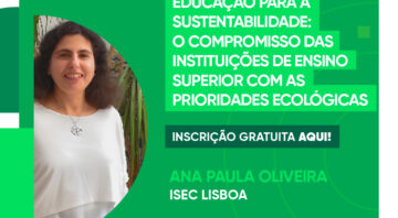 Webinars Essência do Ambiente – “Educação para a sustentabilidade: O compromisso das instituições de ensino superior com as prioridades ecológicas”